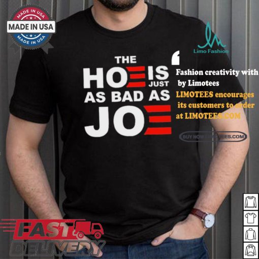 Official The Hoe Is Just As Bad As Joe Sarah Larchmont t shirt