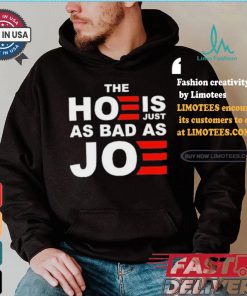 Official The Hoe Is Just As Bad As Joe Sarah Larchmont t shirt