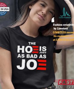 Official The Hoe Is Just As Bad As Joe Sarah Larchmont t shirt