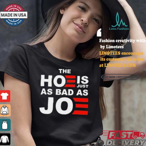 Official The Hoe Is Just As Bad As Joe Sarah Larchmont t shirt