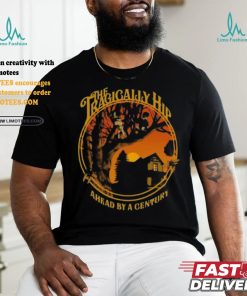 Official The tragically hip ahead by a century T shirt