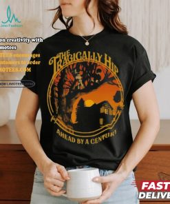 Official The tragically hip ahead by a century T shirt