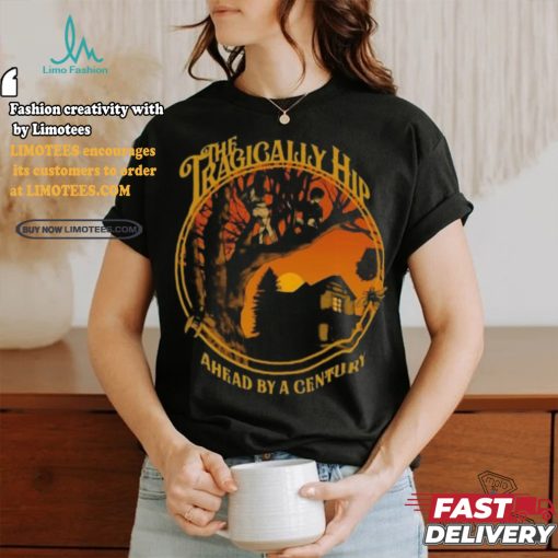 Official The tragically hip ahead by a century T shirt