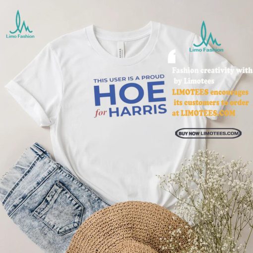 Official This User Is A Proud Hoe For Harris T Shirt