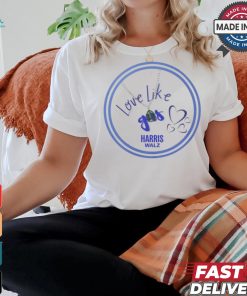 Official USA Harris Walz Love Like Gus t shirt