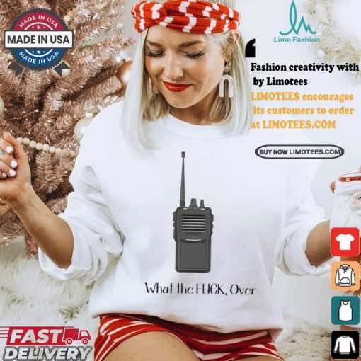 Official Walkie Talkie What The Fuck, Over t shirt