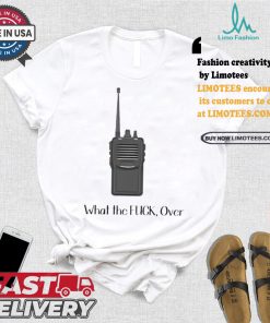 Official Walkie Talkie What The Fuck, Over t shirt