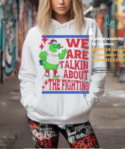 Official We Are Talking About The Fightins Philadelphia Phillies T Shirt