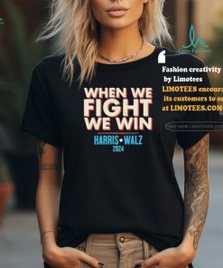 Official When We Fight, We Win Harris Walz 2024 Shirt