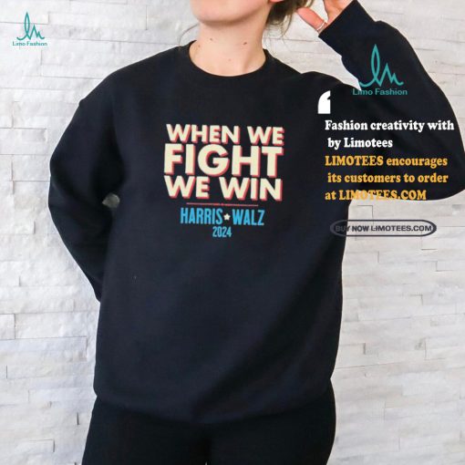 Official When We Fight, We Win Harris Walz 2024 Shirt