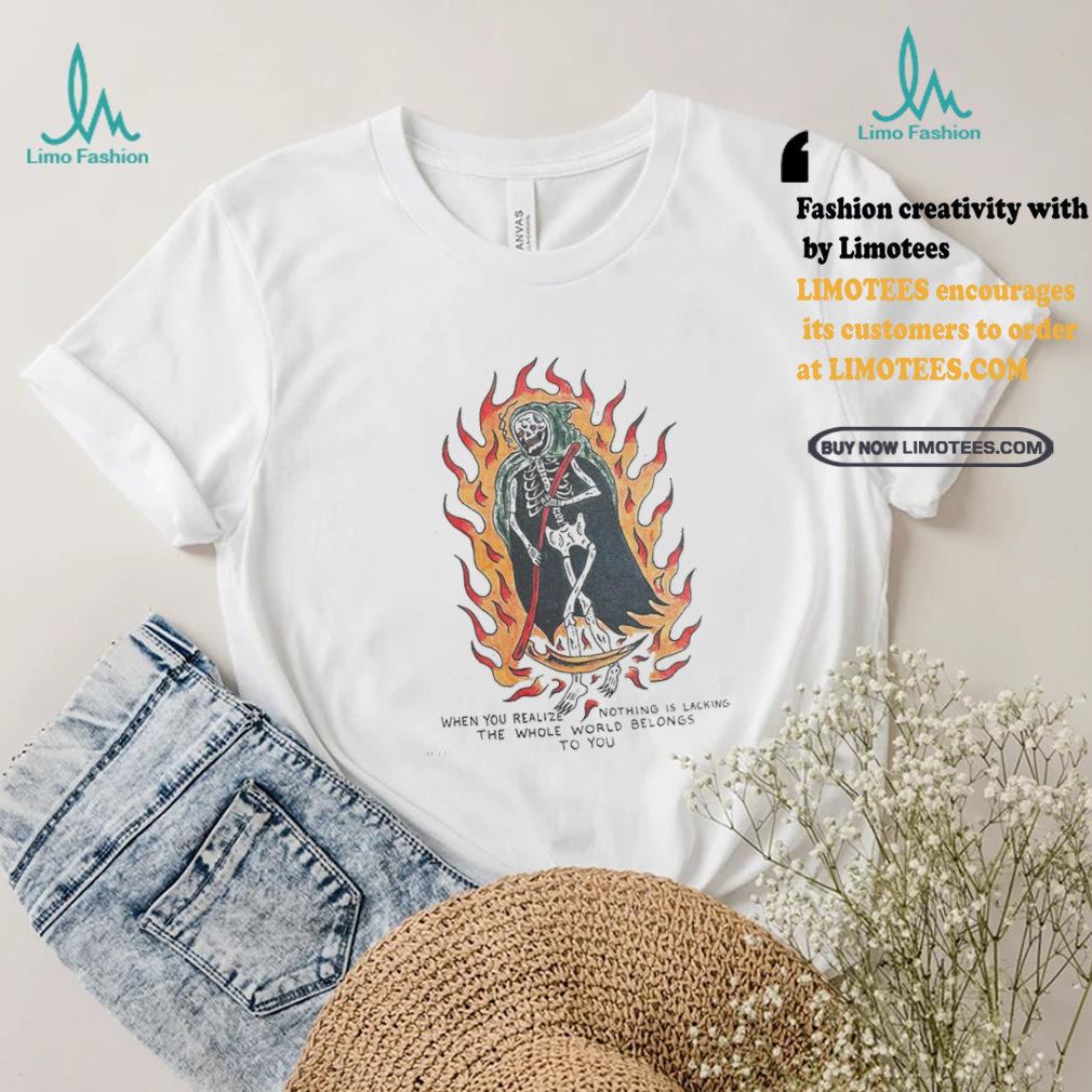 Official When You Realize Nothing Is Lacking The Whole World Belongs To You Painting t shirt Official When You Realize Nothing Is Lacking The Whole World Belongs To You Painting t shirt