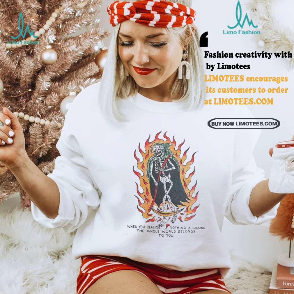 Official When You Realize Nothing Is Lacking The Whole World Belongs To You Painting t shirt Official When You Realize Nothing Is Lacking The Whole World Belongs To You Painting t shirt
