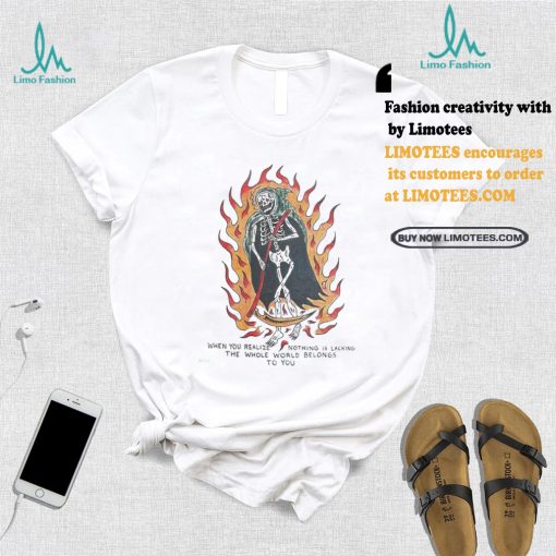 Official When You Realize Nothing Is Lacking The Whole World Belongs To You Painting t shirt