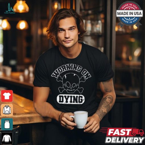 Official Working On Dying Skull Vintage t shirt