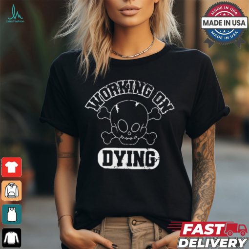 Official Working On Dying Skull Vintage t shirt