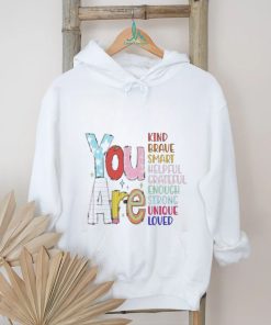 Official You are kind brave smart helpful grateful enough strong unique loved T shirt