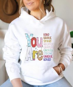 Official You are kind brave smart helpful grateful enough strong unique loved T shirt, hoodie, sweater, long sleeve and tank top Official You are kind brave smart helpful grateful enough strong unique loved T shirt