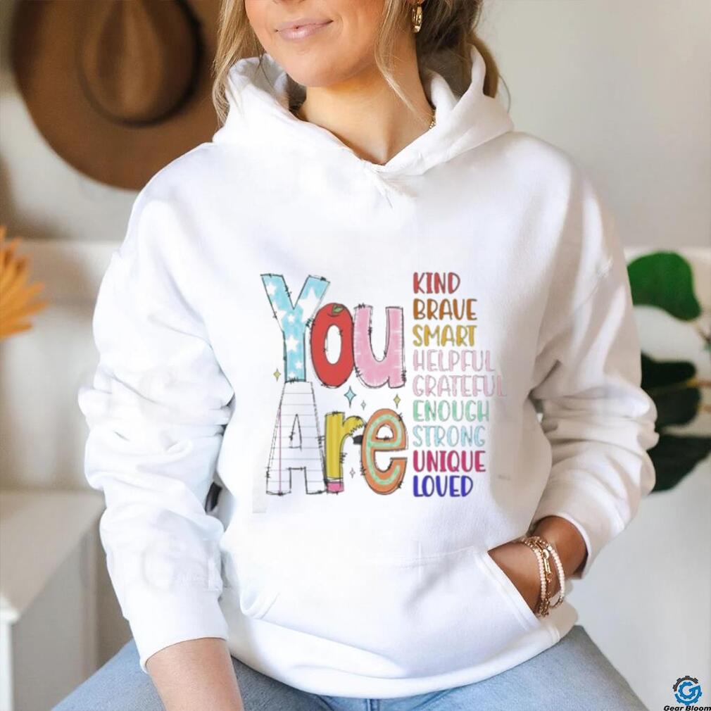 Official You are kind brave smart helpful grateful enough strong unique loved T shirt Official You are kind brave smart helpful grateful enough strong unique loved T shirt