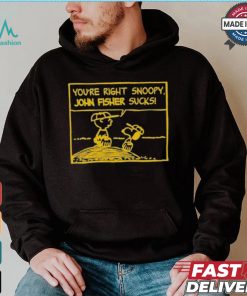 Official You’Re Right Snoopy John Fisher Sucks T shirt