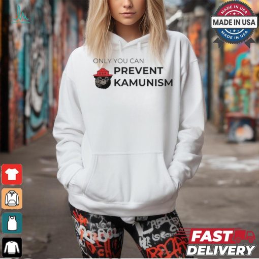 Only You Can Prevent Kamunism Funny Shirt