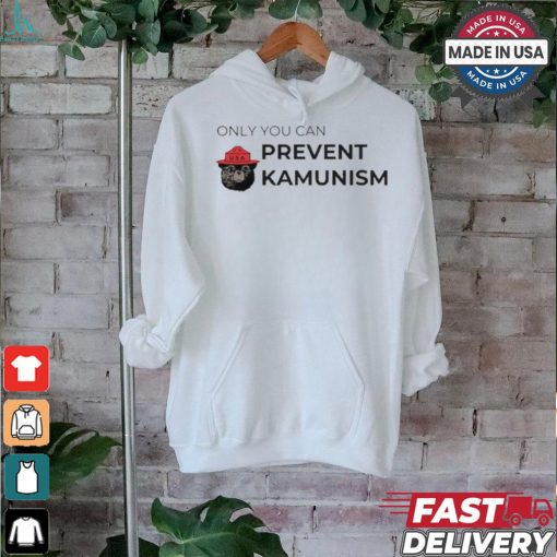 Only You Can Prevent Kamunism Funny Shirt