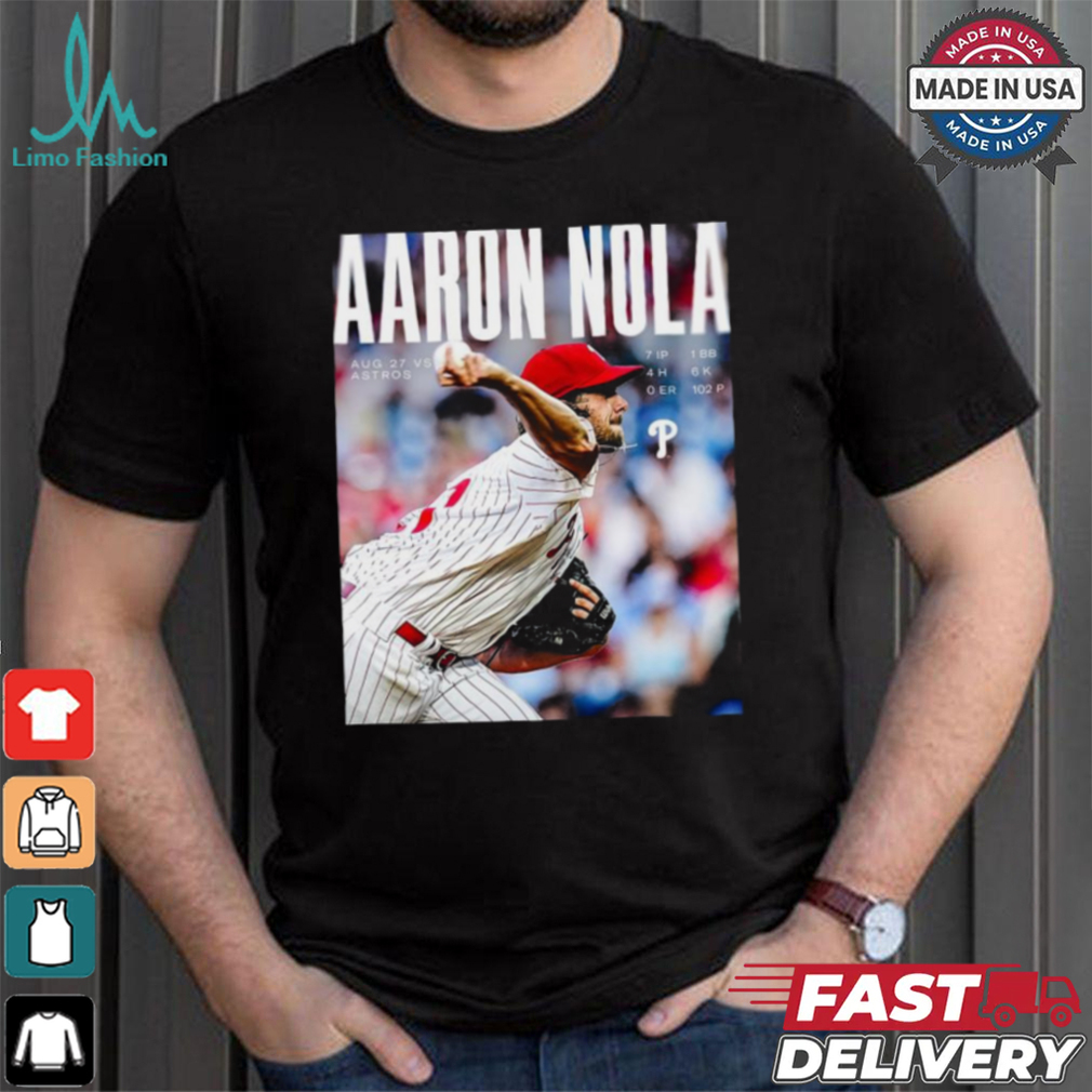 Original Aaron Nola Phillies Aug 27 vs Astros 7 ip 4 h 0 er 1 bb 6 k 102 p shirt Original Aaron Nola Phillies Aug 27 vs Astros 7 ip 4 h 0 er 1 bb 6 k 102 p shirt