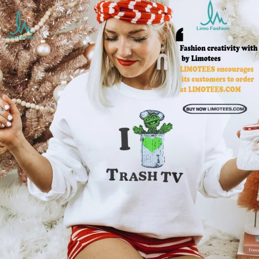 Original I Love Trash Tv Shirt
