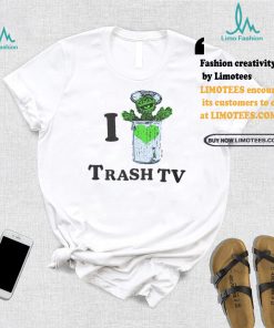 Original I Love Trash Tv Shirt