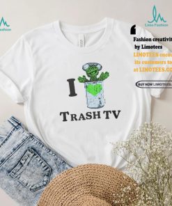 Original I Love Trash Tv Shirt