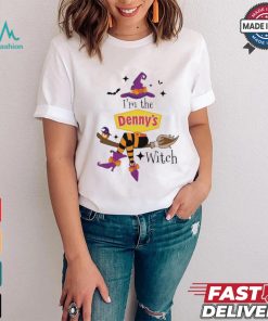 Original I’m the Denny’s witch shirt