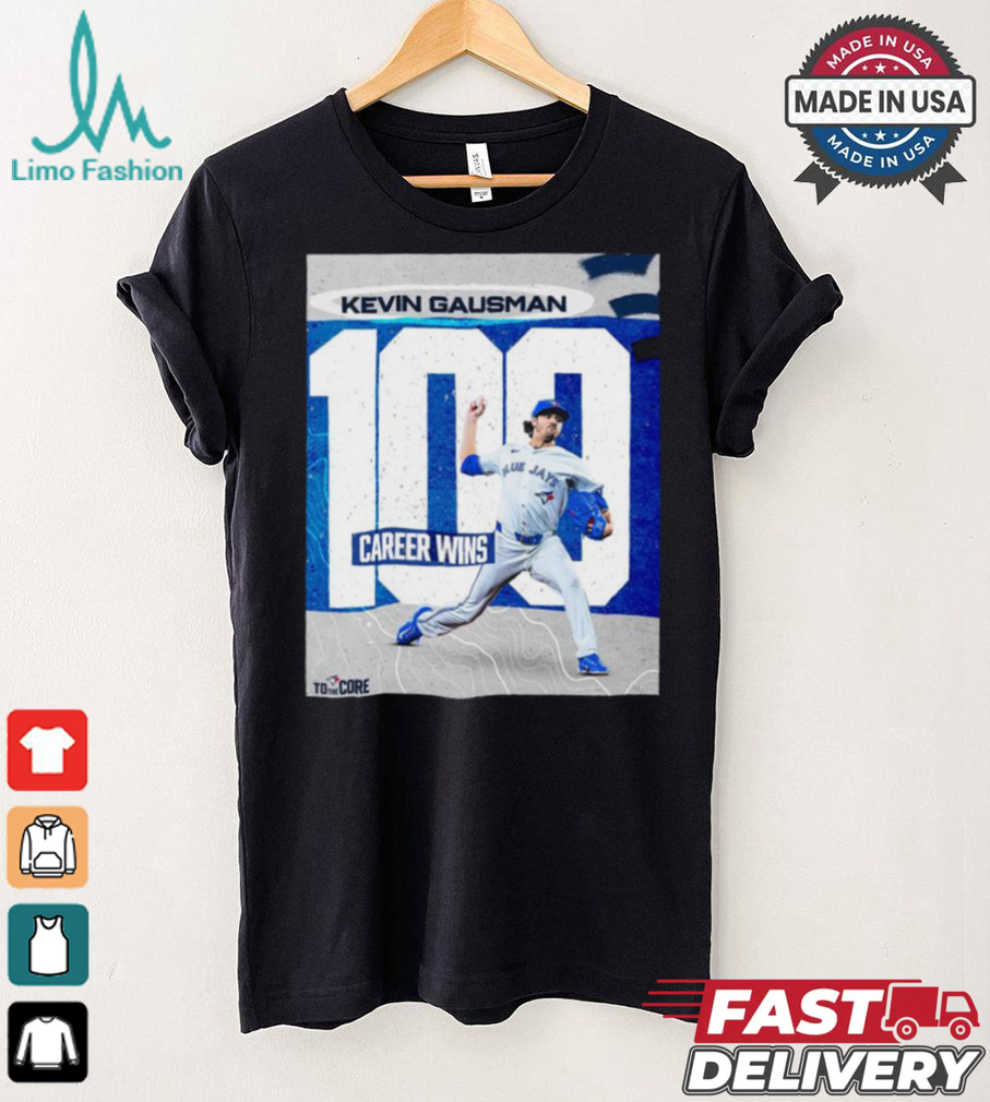 Original Kevin Gausman Toronto Blue Jays 100 Career Wins shirt Original Kevin Gausman Toronto Blue Jays 100 Career Wins shirt