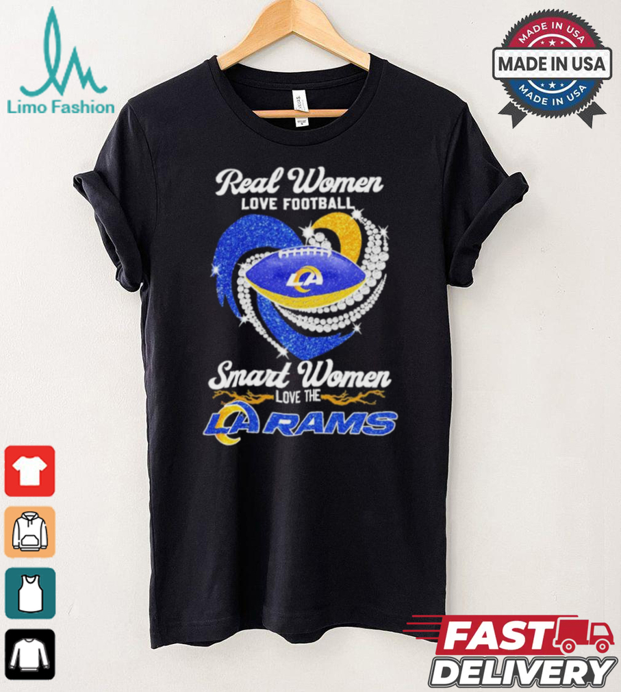 Original Los Angeles Rams real women love football smart women love the rams 2024 shirt Original Los Angeles Rams real women love football smart women love the rams 2024 shirt