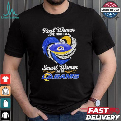 Original Los Angeles Rams real women love football smart women love the rams 2024 shirt