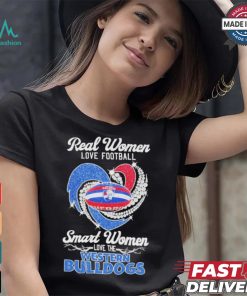Original Real women love football smart women love the Western Bulldogs 2024 shirt