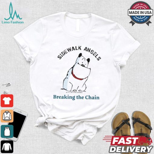 Original Sidewalk Angels Breaking The Chain Shirt