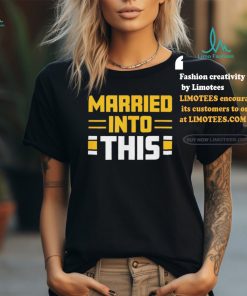 Pittsburgh Steelers Married In To This Shirt