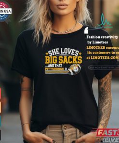 Pittsburgh Steelers She Loves Big Sacks And that Pittsburgh D Shirt