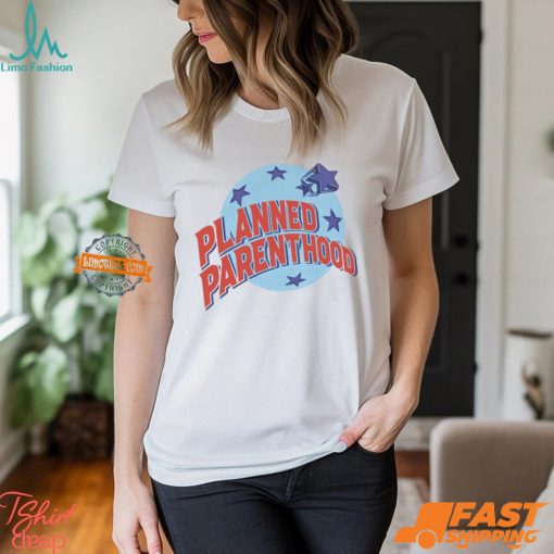 Planned Parenthood Shirt