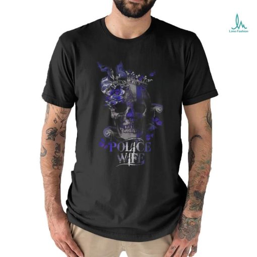 Police Skull Police Wife shirt