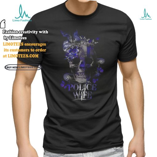 Police Skull Police Wife shirt