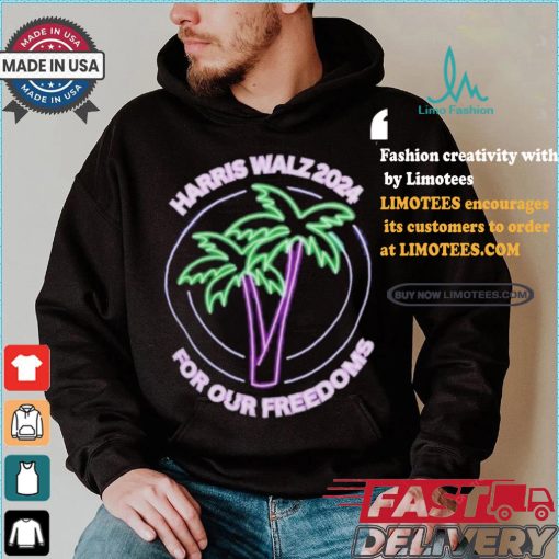 Promote Harris Walz 2024 For Our Freedoms Coconut Tree Neon T shirt