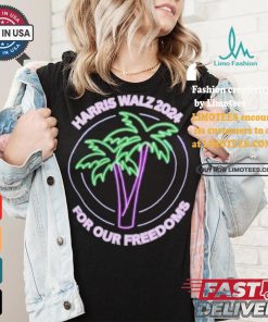 Promote Harris Walz 2024 For Our Freedoms Coconut Tree Neon T shirt