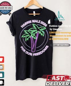 Promote Harris Walz 2024 For Our Freedoms Coconut Tree Neon T shirt