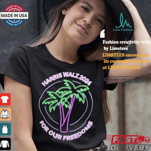 Promote Harris Walz 2024 For Our Freedoms Coconut Tree Neon T shirt