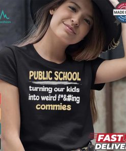 Public School Turning Our Kids Into Weird Commies Shirt