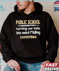 Public School Turning Our Kids Into Weird Commies Shirt