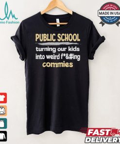 Public School Turning Our Kids Into Weird Commies Shirt