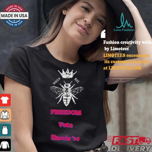 Queen Bee Supports Kamala Harris 2024 Freedom T shirt