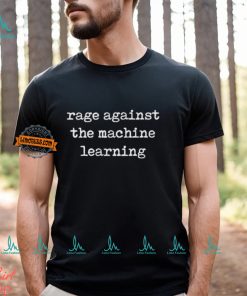 Rage Against The Machine Learning Shirt