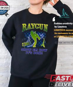 Raygun Show Em How It's Done shirt